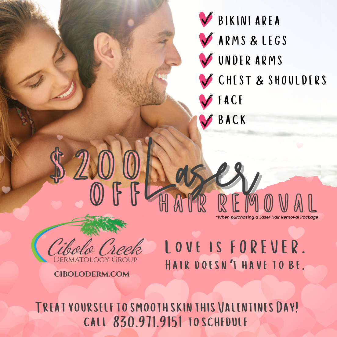 Cibolo Creek Dermatology Group Valentine's Special on Laser Hair Removal in Boerne Woman hugging a man from behind on sunny beach with words $200 off laser hair removal