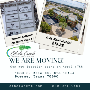 Cibolo Creek Dermatology Group We Are Moving April 17, 2023